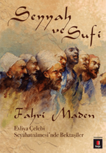 Seyyah ve Sufi Evliya Çelebi Seyahatnamesinde Bektaşiler