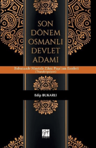 Son Dönem Osmanlı Devlet Adamı Babanzade Mustafa Zihni Paşa'nın Eserleri (Transkripsiyon) Son Dönem Osmanlı Devlet Adamı Babanzade Mustafa Zihni Paşa'nın Eserleri (Transkripsiyon)