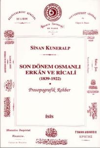 Son Dönem Osmanlı Erkan ve Ricali (1839-1922) Prosopografik Rehber