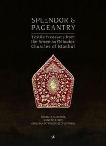 Splendor & Pageantry - Textile Treasures from the Armenian Orthodox Chuches of Istanbul Splendor & Pageantry - Textile Treasures from the Armenian Orthodox Chuches of Istanbul