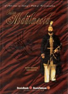 Sultan Abdülmecid A Milestone on Turkey's Path of Westernization