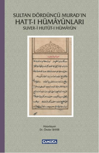 Sultan Dördüncü Murad'ın Hatt-ı Hümayunları Suver-i Hutut-ı Hümayun (Tıpkıbasım ile beraber)