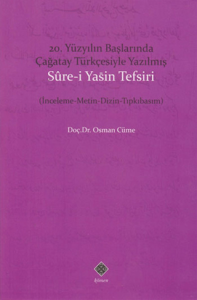 20. Yüzyıl Başlarında Çağatay Türkçesiyle Yazılmış Sure-i Yasin Tefsiri 20. Yüzyıl Başlarında Çağatay Türkçesiyle Yazılmış Sure-i Yasin Tefsiri