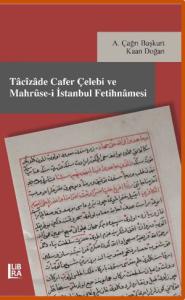 Tacizade Cafer Çelebi ve Mahruse-i İstanbul Fetihnamesi