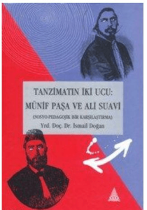 Tanzimatın İki Ucu Münif Paşa ve Ali Suavi (Sosyo-Pedagojik Bir Karşılaştırma)