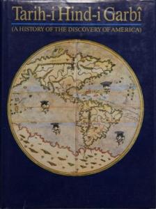Tarih-i Hind-i Garbi veya Hadis-i Nev (A History of the Discovery of America) (Tıpkıbasım)