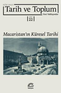Tarih ve Toplum: Yeni Yaklaşımlar; Sayı: 22 - Güz 2023 - Macaristan'ın Kültürel Tarihi Tarih ve Toplum: Yeni Yaklaşımlar; Sayı: 22 - Güz 2023 - Macaristan'ın Kültürel Tarihi