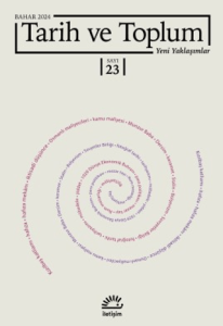 Tarih ve Toplum: Yeni Yaklaşımlar; Sayı: 23 - Bahar 2024 Tarih ve Toplum: Yeni Yaklaşımlar; Sayı: 23 - Bahar 2024