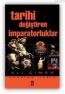Tarihi Değiştiren İmparatorluklar