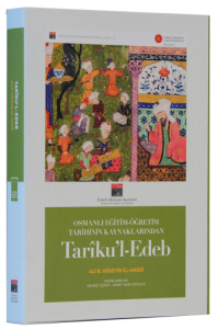 Tarikul-Edeb Osmanlı Eğitim-Öğretim Tarihinin Kaynaklarından (Tıpkıbasım) Tarikul-Edeb Osmanlı Eğitim-Öğretim Tarihinin Kaynaklarından (Tıpkıbasım)