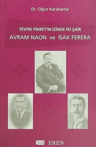 Tevfik Fikret'in İzinde İki Şair Avram Naon ve Isak Ferera Tevfik Fikret'in İzinde İki Şair Avram Naon ve Isak Ferera