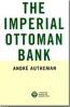 The Imperial Ottoman Bank The Imperial Ottoman Bank