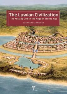 The Luwian Civilization The Missing Link in the Aegean Bronze Age