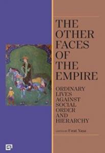 The Other Faces of the Empire Ordinary Lives Against Social Order and Hierarchy The Other Faces of the Empire Ordinary Lives Against Social Order and Hierarchy