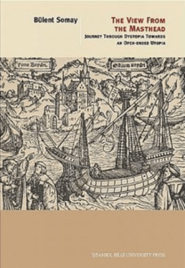 The View From The Masthead Journey Through Dystopia Towards an Open-Ended Utopia