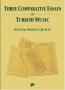 Three Comparative Essays on Turkish Music