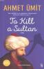 To Kill a Sultan To Kill a Sultan