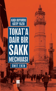 Tokat'a Dair Bir Sakk Mecmuası - Kadı Buyurdu Katip Yazdı