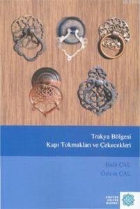 Trakya Bölgesi Kapı Tokmakları ve Çekecekleri Trakya Bölgesi Kapı Tokmakları ve Çekecekleri