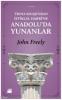 Troya Savaşı'ndan İstiklal Harbi'ne Anadolu'da Yunanlar