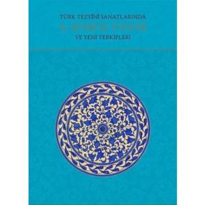 Türk Tezyini Sanatlarında A. Süheyl Ünver ve Yeni Terkipleri Türk Tezyini Sanatlarında A. Süheyl Ünver ve Yeni Terkipleri