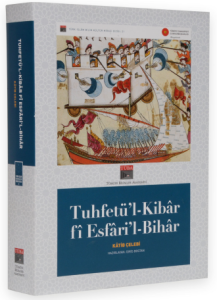 Tuhfetü'l-Kibar fi Esfari'l-Bihar (Renkli tıpkıbasım ile birlikte) Tuhfetü'l-Kibar fi Esfari'l-Bihar (Renkli tıpkıbasım ile birlikte)