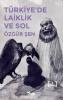 Türkiye'de Laiklik ve Sol Türkiye'de Laiklik ve Sol