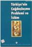 Türkiye'nin Çağdaşlaşma Problemi ve İslam Türkiye'nin Çağdaşlaşma Problemi ve İslam