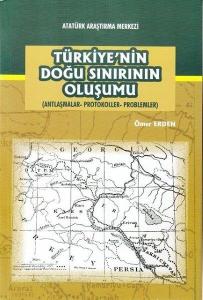 Türkiye'nin Doğu Sınırının Oluşumu (Antlaşmalar - Protokoller - Problemler)