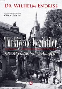 Türkiye'de Gezintiler 1906'da İstanbul ve Anadolu Türkiye'de Gezintiler 1906'da İstanbul ve Anadolu