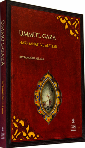 Ümmü'l Gaza - Harp Sanatı ve Aletleri (Umm Al-Gaza - Bayramoghlu Ali Agha) Ümmü'l Gaza - Harp Sanatı ve Aletleri (Umm Al-Gaza - Bayramoghlu Ali Agha)