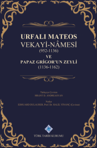 Urfalı Mateos Vekayi-namesi (952-1136) ve Papaz Grigor'un Zeyli (1136-1162)