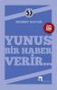 Yunus Bir Haber Verir...