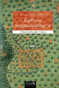 Zaifi'nin Sergüzeştname'si "Sergüzeştüm Güzel Hikayettür"  (Tıpkıbasım ile birlikte)