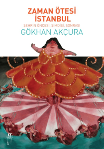 Zaman Ötesi İstanbul Şehrin Öncesi, Şimdisi, Sonrası Zaman Ötesi İstanbul Şehrin Öncesi, Şimdisi, Sonrası