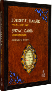 Zübdetü'l-Hakaik Hakikatlerin Özü - Şekval-Garib Garibin Şikayeti (Tenkitli Metin - Çeviri)