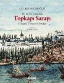 15. ve 16. Yüzyılda Topkapı Sarayı %10 indirimli Gülru Necipoğlu