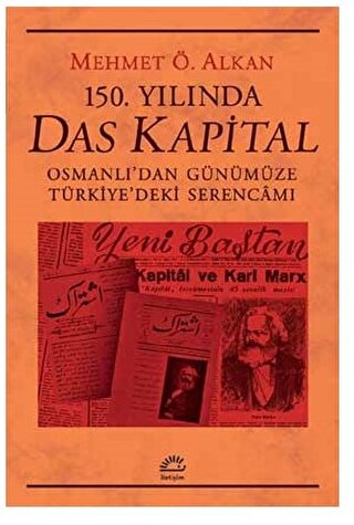 150. Yılında Das Kapital Osmanlı'dan Günümüze Türkiye'deki Serencamı