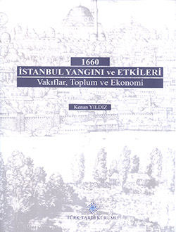 1660 İstanbul Yangını ve Etkileri: Vakıflar, Toplum ve Ekonomi Kenan Y