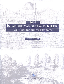 1660 İstanbul Yangını ve Etkileri: Vakıflar, Toplum ve Ekonomi (Ciltli)