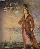17. Yüzyıl Avrupasında Türk İmajı