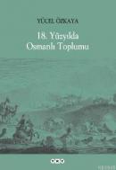 18. Yüzyılda Osmanlı Toplumu %10 indirimli Yücel Özkaya