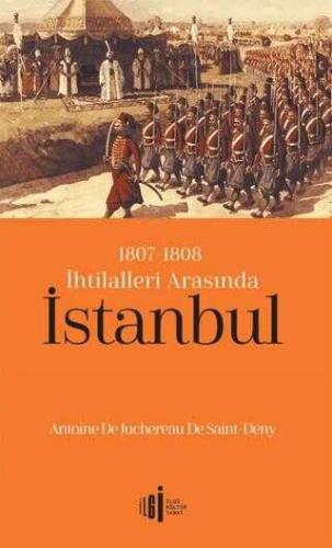 İstanbul 1807-1808 İhtilalleri Arasında Antoine De Juchereau De Saint 