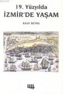 19. Yüzyılda İzmir'de Yaşam %10 indirimli Rauf Beyru