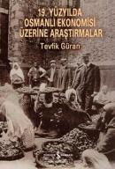 19. Yüzyılda Osmanlı Ekonomisi Üzerine Araştırmalar %10 indirimli Tevf