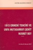 1915 Ermeni Tehciri ve Urfa Mutasarrıfı Şehit Nusret Bey Bayram Akça