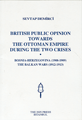 British Public Opinion towards the Ottoman Empire during the Two Crises: Bosnia - Herzegovina (1908-1909) The Balkan Wars (1912 - 1913)