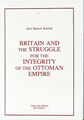 Britain and the Struggle for the Integrity of the Ottoman Empire Ali İ