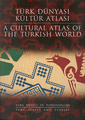 Türk Dünyası Kültür Atlası - Türk Devlet ve Toplulukları / A Cultural Atlas of The Turkish World Turk States and People
