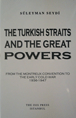 The Turkish Straits and the Great Powers: From the Montreux Convention